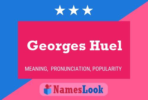 Georges Huel Naam Poster