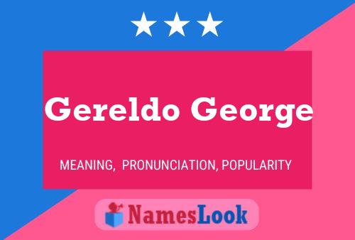 Gereldo George Naam Poster