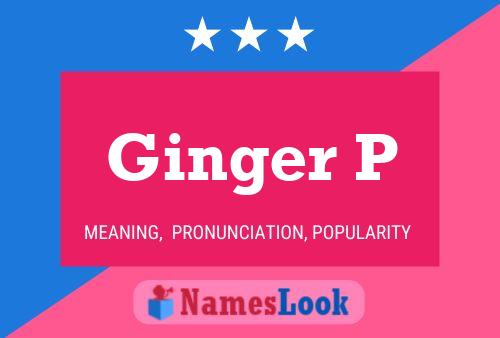 Ginger P Naam Poster