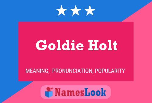 Goldie Holt Naam Poster