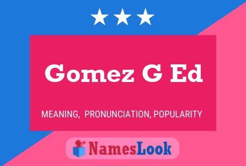 Gomez G Ed Naam Poster