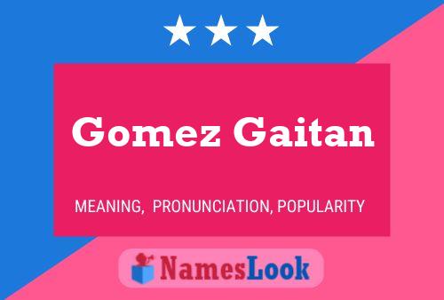 Gomez Gaitan Naam Poster