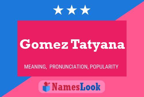 Gomez Tatyana Naam Poster