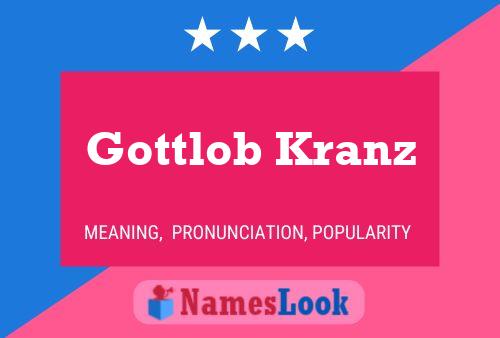 Gottlob Kranz Naam Poster