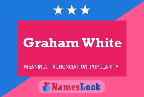 Graham White Naam Poster