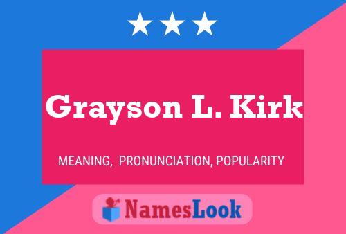 Grayson L. Kirk Naam Poster