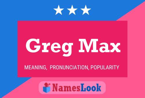 Greg Max Naam Poster