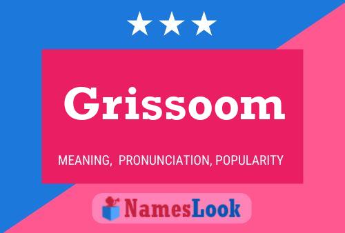 Grissoom Naam Poster