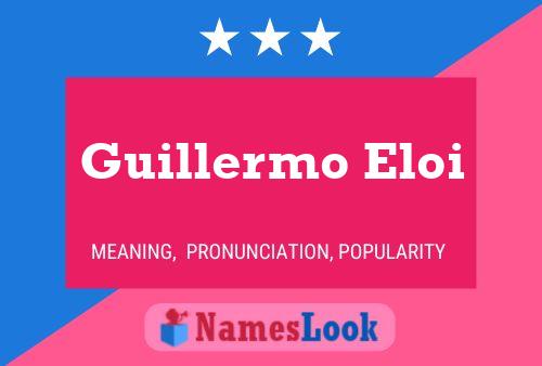 Guillermo Eloi Naam Poster