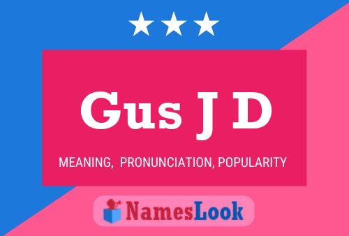 Gus J D Naam Poster