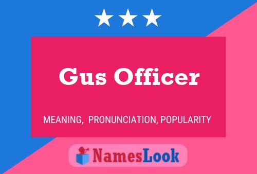 Gus Officer Naam Poster