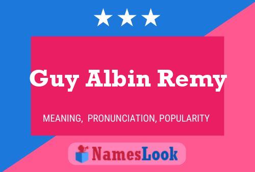 Guy Albin Remy Naam Poster