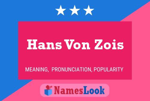 Hans Von Zois Naam Poster