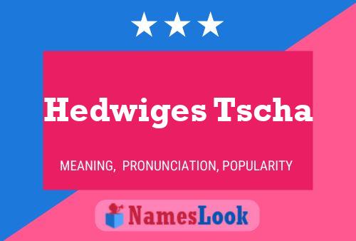 Hedwiges Tscha Naam Poster