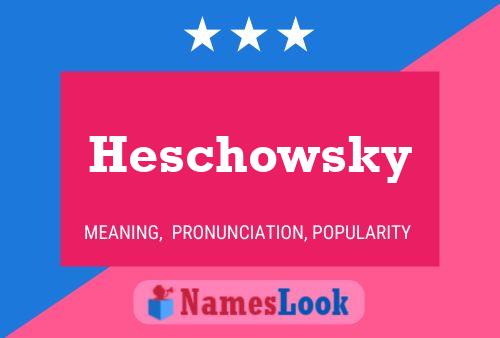 Heschowsky Naam Poster