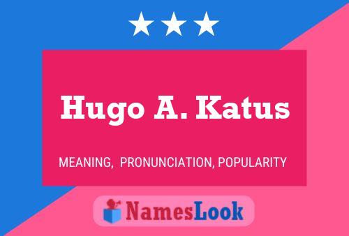 Hugo A. Katus Naam Poster