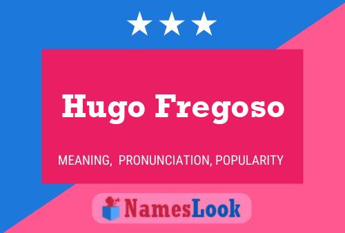 Hugo Fregoso Naam Poster