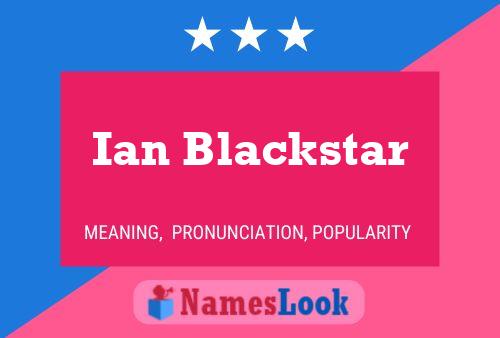 Ian Blackstar Naam Poster