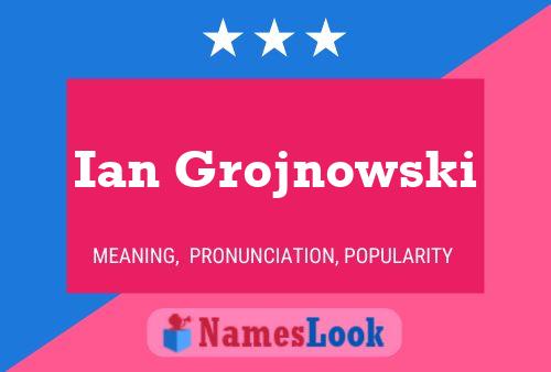 Ian Grojnowski Naam Poster