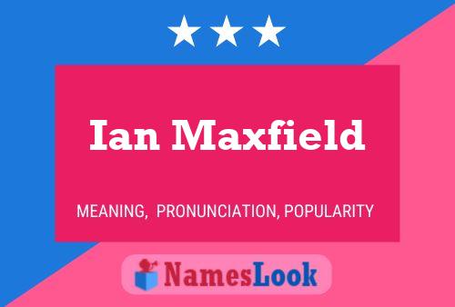 Ian Maxfield Naam Poster