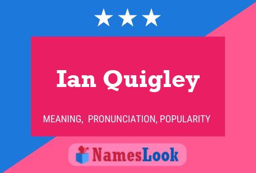 Ian Quigley Naam Poster