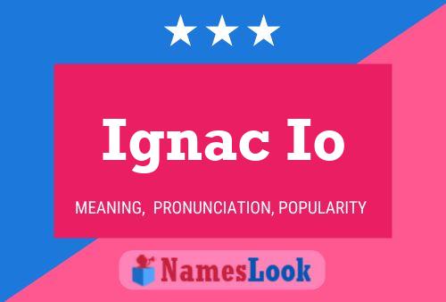 Ignac Io Naam Poster