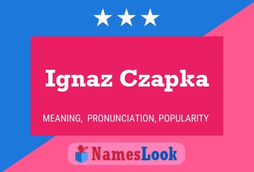 Ignaz Czapka Naam Poster