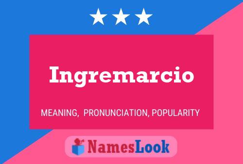 Ingremarcio Naam Poster