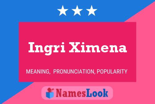 Ingri Ximena Naam Poster