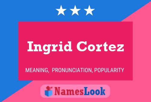 Ingrid Cortez Naam Poster