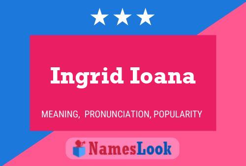 Ingrid Ioana Naam Poster