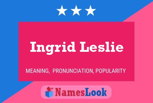 Ingrid Leslie Naam Poster