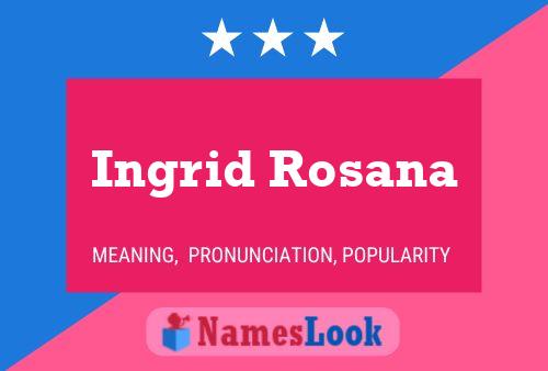 Ingrid Rosana Naam Poster