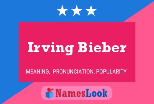 Irving Bieber Naam Poster