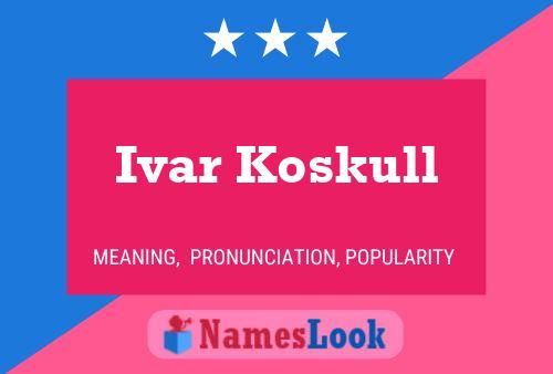 Ivar Koskull Naam Poster