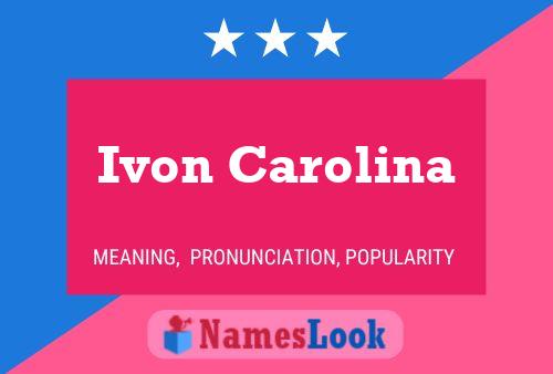 Ivon Carolina Naam Poster