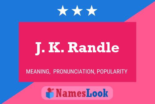 J. K. Randle Naam Poster