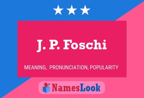 J. P. Foschi Naam Poster