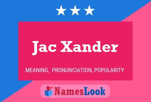 Jac Xander Naam Poster