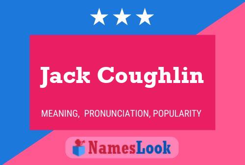 Jack Coughlin Naam Poster