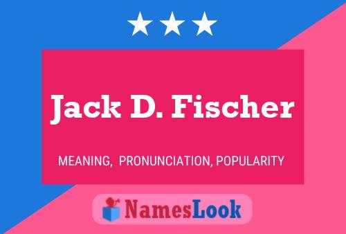 Jack D. Fischer Naam Poster