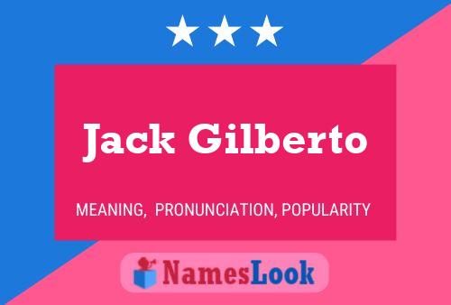 Jack Gilberto Naam Poster