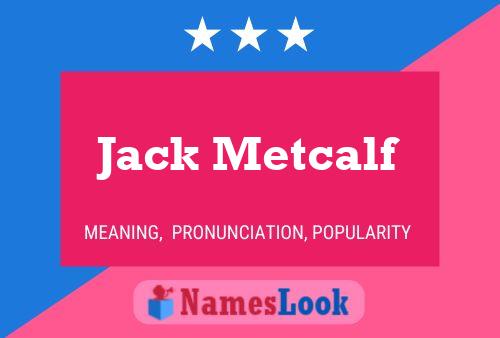 Jack Metcalf Naam Poster