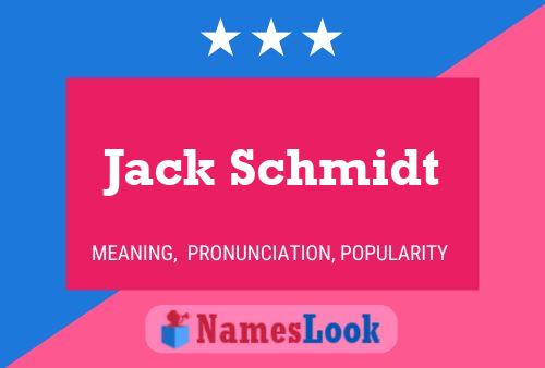 Jack Schmidt Naam Poster