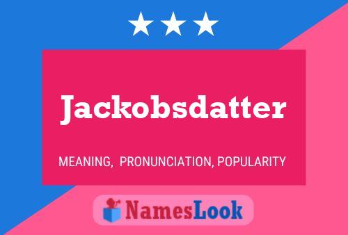 Jackobsdatter Naam Poster