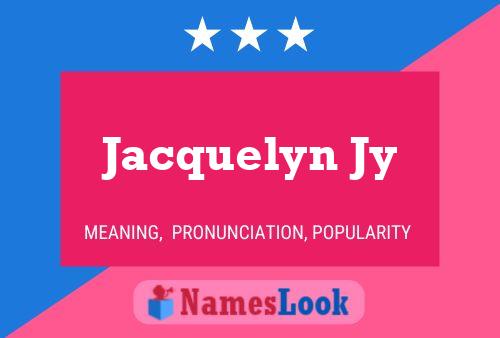 Jacquelyn Jy Naam Poster