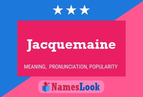 Jacquemaine Naam Poster