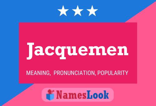 Jacquemen Naam Poster