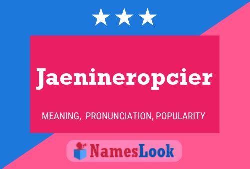 Jaenineropcier Naam Poster