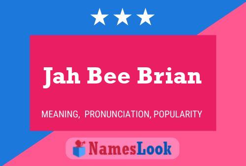 Jah Bee Brian Naam Poster